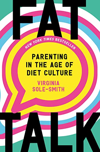 Fat Talk: Parenting in the Age of Diet Culture [Hardcover]