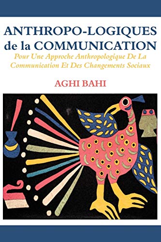 Anthropo-Logiques De La Communication. Pour Une Approche Anthropologique De La C [Paperback]