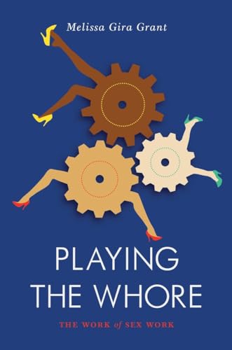 Playing the Whore: The Work of Sex Work [Paperback]