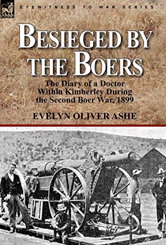 Besieged By The Boers The Diary Of A Doctor Within Kimberley During The Second  [Hardcover]