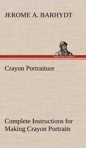 Crayon Portraiture Complete Instructions for Making Crayon Portraits on Crayon P [Hardcover]