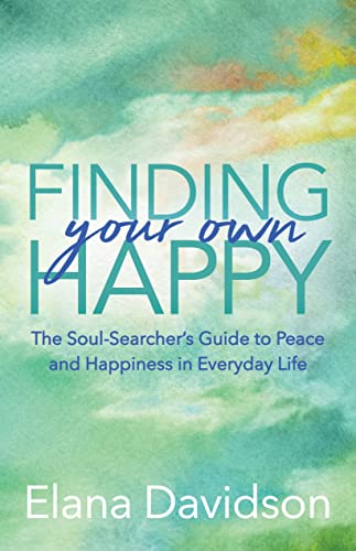 Finding Your On Happy The Soul-Searcher's Guide to Peace and Happiness in Ever [Paperback]