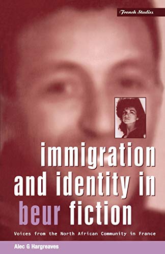 Immigration and Identity in Beur Fiction Voices From the North African Communit [Paperback]