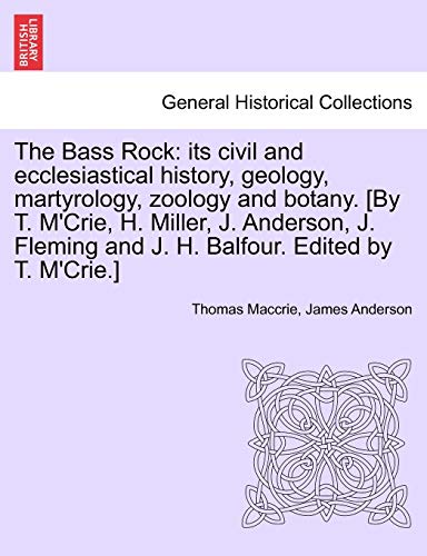 The Bass Rock Its Civil And Ecclesiastical History, Geology, Martyrology, Zoolo [Paperback]