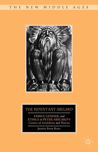 The Repentant Abelard Family, Gender, and Ethics in Peter Abelards Carmen ad A [Hardcover]