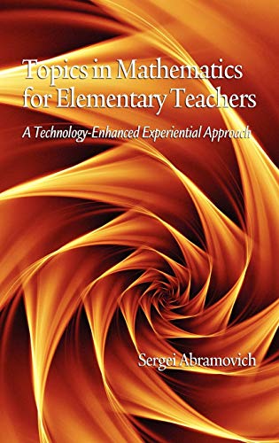 Topics In Mathematics For Elementary Teachers A Technology-Enhanced Experientia [Hardcover]