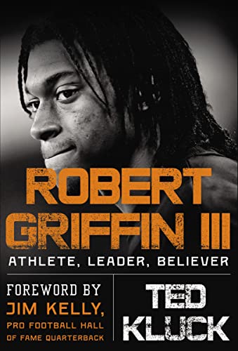 Robert Griffin III: Athlete, Leader, Believer [Hardcover]