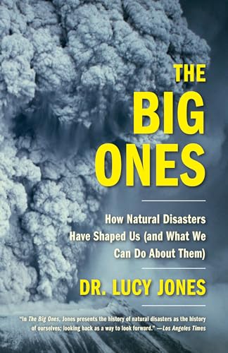 The Big Ones: How Natural Disasters Have Shaped Us (and What We Can Do About The [Paperback]