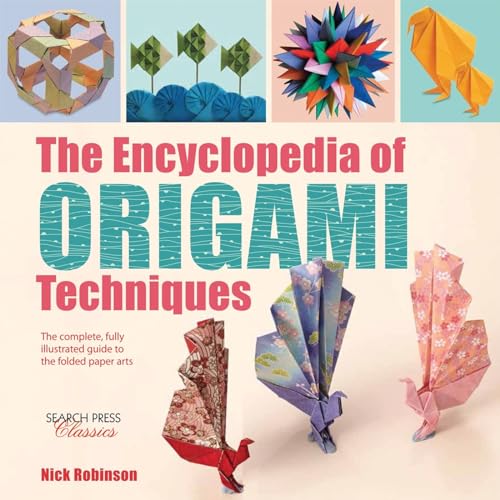 The Encyclopedia of Origami Techniques: The complete, fully illustrated guide to [Paperback]