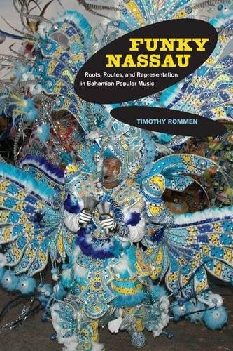 Funky Nassau Roots, Routes, and Representation in Bahamian Popular Music [Hardcover]