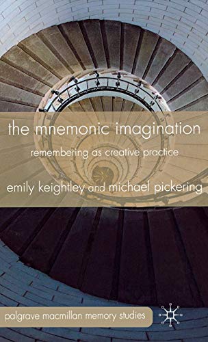 The Mnemonic Imagination: Remembering as Creative Practice [Hardcover]