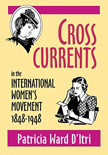 Cross Currents in the International Women&146s Movement, 1848&1501948 [Hardcover]