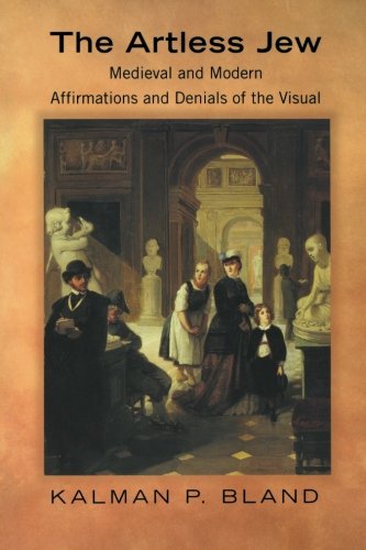 The Artless Je Medieval and Modern Affirmations and Denials of the Visual [Paperback]