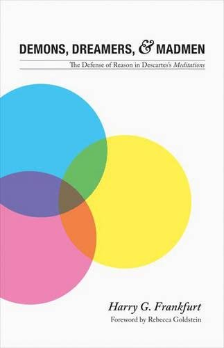 Demons, Dreamers, and Madmen The Defense of Reason in Descartes's Meditations [Paperback]