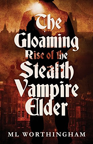 Gloaming  Rise of the Stealth Vampire Elder [Paperback]