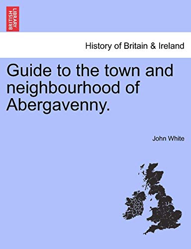 Guide to the Ton and Neighbourhood of Abergavenny [Paperback]