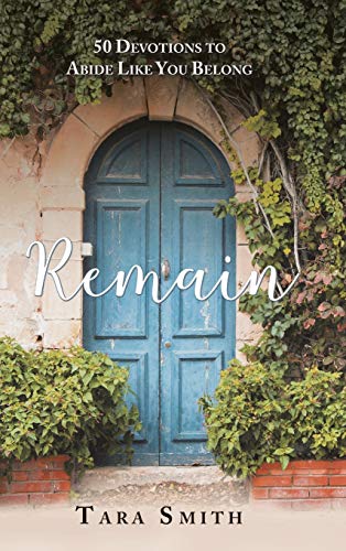 Remain  50 Devotions to Abide Like You Belong [Hardcover]