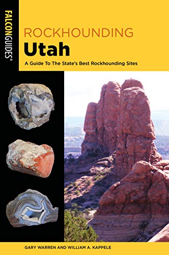 Rockhounding Utah: A Guide To The State's Best Rockhounding Sites [Paperback]