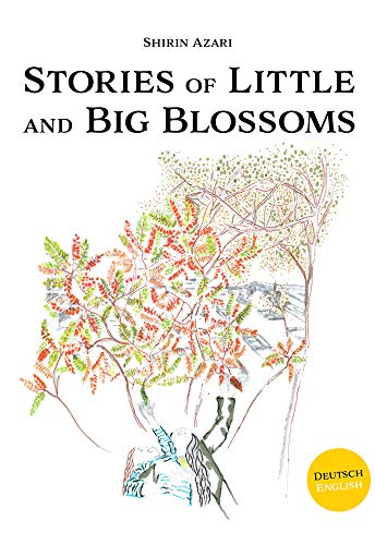 Shirin Azari: Stories of Little and Big Blossoms [Hardcover]