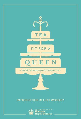 Tea Fit for a Queen: Recipes & Drinks for