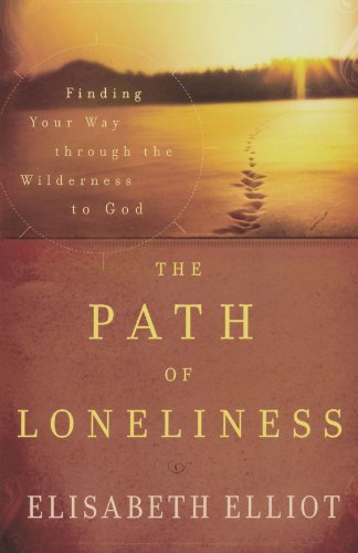 Path of Loneliness: Finding Your Way Through the Wilderness to God [Paperback]