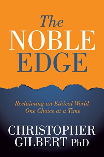 The Noble Edge Reclaiming an Ethical World One Choice at a Time [Paperback]