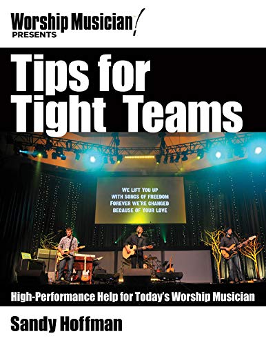 Tips for Tight Teams: High-Performance Help for Today's Worship Musician [Paperback]