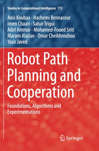 Robot Path Planning and Cooperation: Foundations, Algorithms and Experimentation [Paperback]