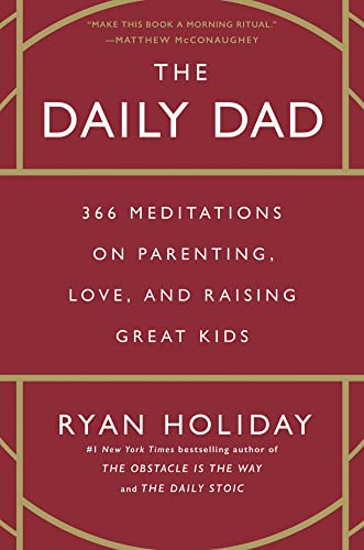 The Daily Dad: 366 Meditations on Parenting, Love, and Raising Great Kids [Hardcover]