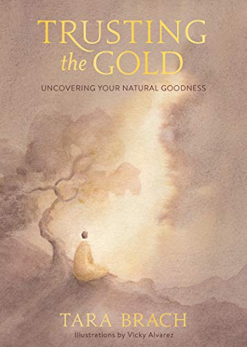 Trusting the Gold: Uncovering Your Natural Goodness [Hardcover]