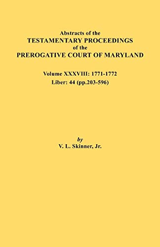 Abstracts Of The Testamentary Proceedings Of The Prerogative Court Of Maryland.  [Paperback]