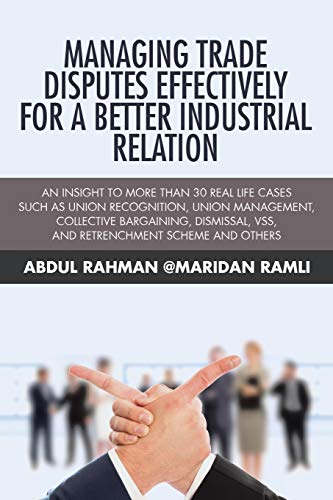 Managing Trade Disputes Effectively For A Better Industrial Relation An Insight [Paperback]