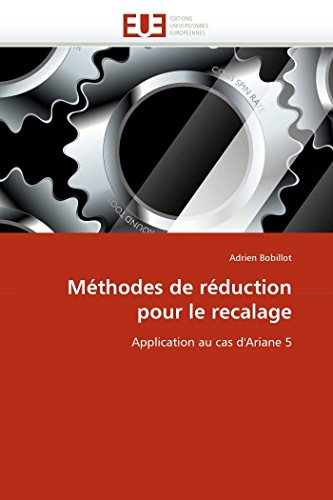 Mthodes De Rduction Pour Le Recalage Application Au Cas D'ariane 5 (french Ed [Paperback]