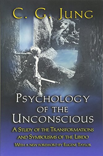 Psychology of the Unconscious A Study of the Transformations and Symbolisms of  [Paperback]