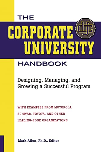 The Corporate University Handbook Designing, Managing, and Groing a Successful [Paperback]