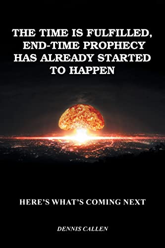 Time Is Fulfilled, End-Time Prophecy Has Already Started To Happen