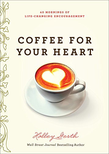 Coffee For Your Heart: 40 Mornings Of Life-Ch