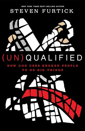 (Un)Qualified: How God Uses Broken People to Do Big Things [Paperback]