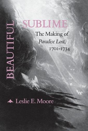 Beautiful Sublime The Making of Paradise Lost, 1701-1734 [Hardcover]