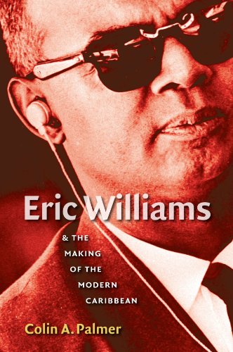 Eric Williams And The Making Of The Modern Caribbean [Paperback]