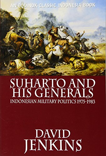 Suharto And His Generals Indonesian Military Politics, 1975-1983 [Paperback]