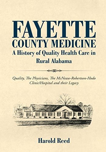 Fayette County Medicine A History Of Quality Health Care In Rural Alabama [Hardcover]