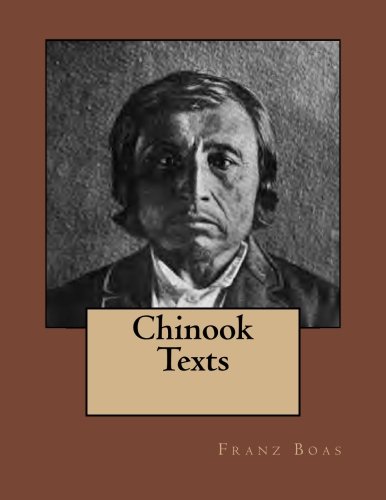 Chinook Texts The Original Edition Of 1894 [Paperback]