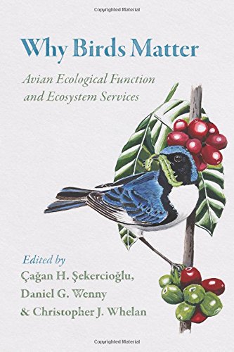 Why Birds Matter Avian Ecological Function and Ecosystem Services [Paperback]