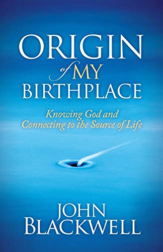 Origin of My Birthplace Knowing God and Connecting to the Source of Life [Paperback]