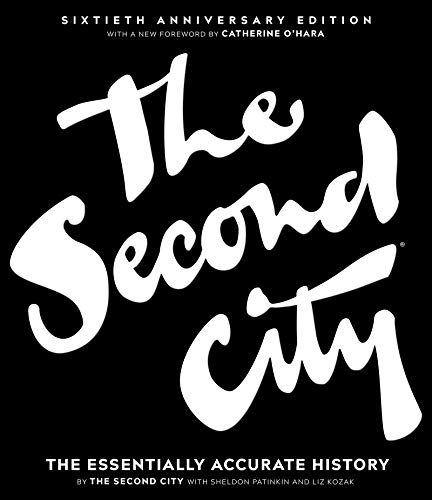 The Second City: The Essentially Accurate History [Hardcover]