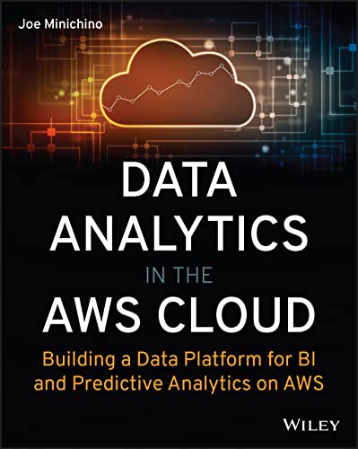 Data Analytics in the AWS Cloud: Building a Data Platform for BI and Predictive  [Paperback]