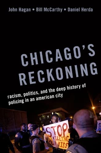 Chicago's Reckoning: Racism, Politics, and the Deep History of Policing in an Am [Hardcover]