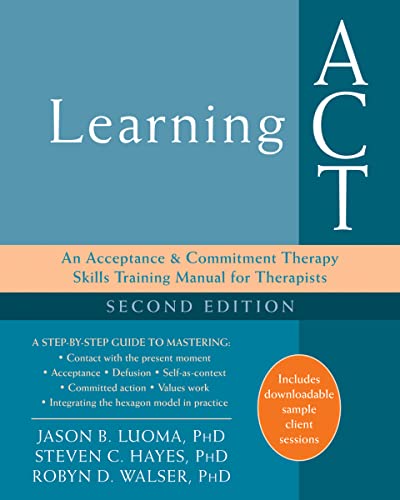 Learning ACT: An Acceptance and Commitment Therapy Skills-Training Manual for Th [Paperback]