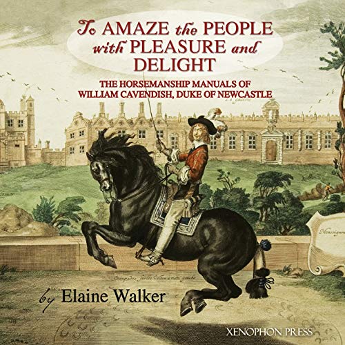 'to Amaze The People With Pleasure And Delight' The Horsemanship Manuals Of Wil [Paperback]